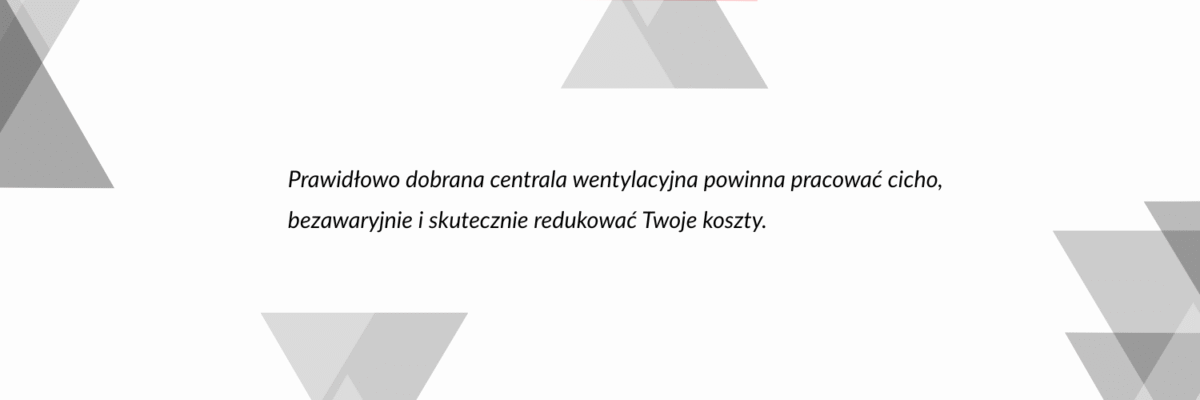 Une centrale de ventilation correctement dimensionnée doit fonctionner silencieusement, sans panne et réduire efficacement vos coûts.