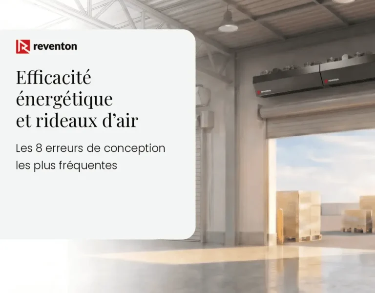 Efficacité énergétique et rideaux d&rsquo;air : les 8 erreurs de conception les plus fréquentes