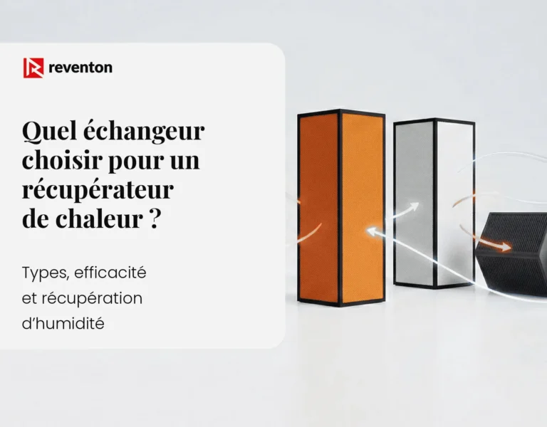 Quel échangeur choisir pour un récupérateur de chaleur ? Types, efficacité et récupération d&rsquo;humidité